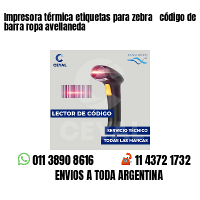 Impresora térmica etiquetas para zebra  código de barra ropa avellaneda
